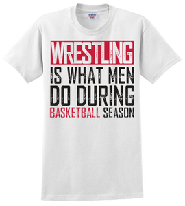 Wrestling is What Men Do... White T-Shirt